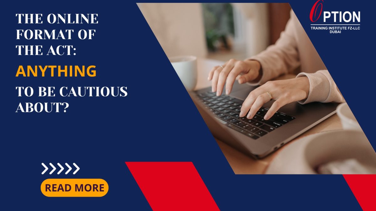 THE ONLINE FORMAT OF THE ACT: ANYTHING TO BE CAUTIOUS ABOUT?