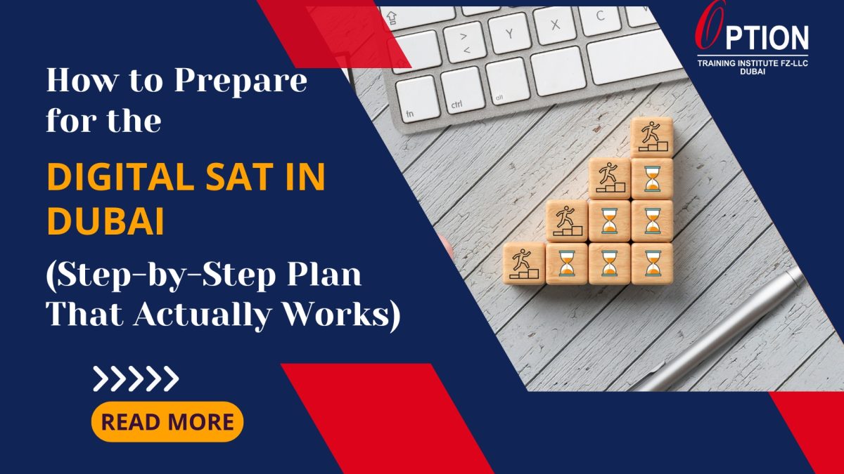 How to Prepare for the Digital SAT in Dubai (Step-by-Step Plan That Actually Works) 4 110.jpg