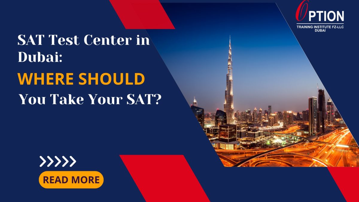 SAT Test Center in Dubai: Where Should You Take Your SAT? 4 SAT Test Center in Dubai